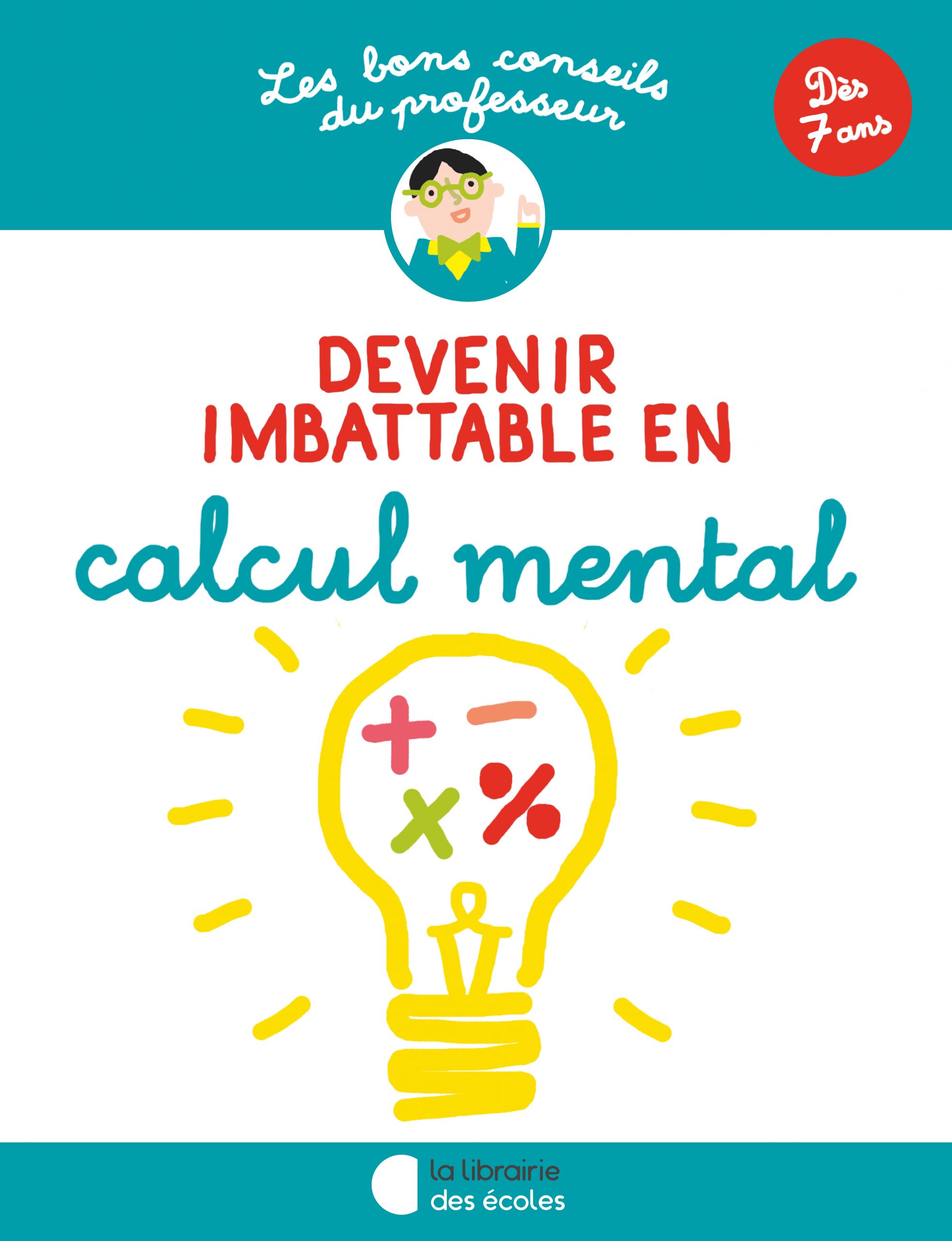 Les Bons Conseils Devenir Imbattable En Calcul Mental La Librairie