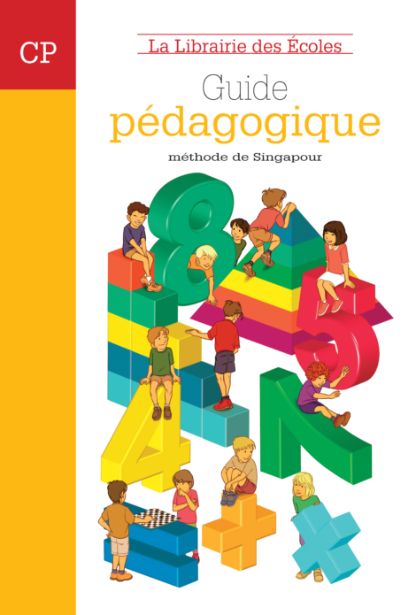 La méthode de Singapour - CP - guide pédagogique - La Librairie des ecoles - 2007