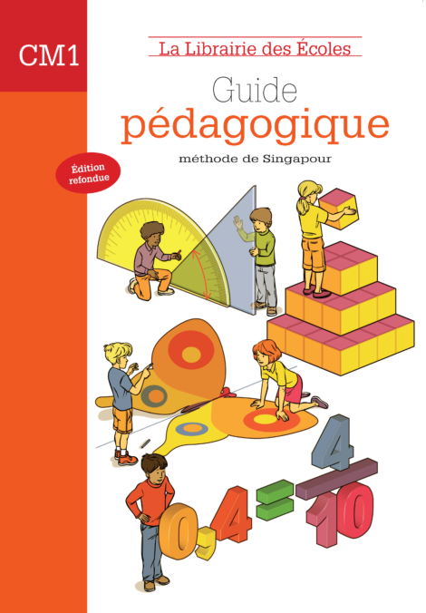 La Librairie des Ecoles - La méthode de Singapour - CM1 - Guide pédagogique - 2007