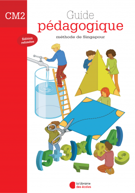 La Librairie des Ecoles - La méthode de Singapour - CM2 - Guide pédagogique - 2007