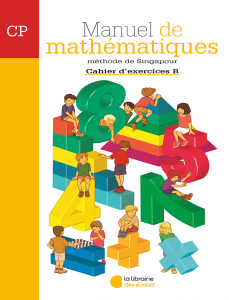 Manuel de mathématiques CP - Méthode de Singapour - La librairie des écoles