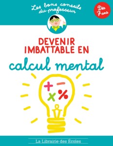 Les bons conseils - Devenir imbattable en calcul mental