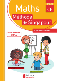 Méthode de Singapour - Maths - guide pédagogique - CP - édition 2016