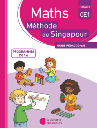 Méthode de Singapour - Ce1 - guide pédagogique - édition 2016