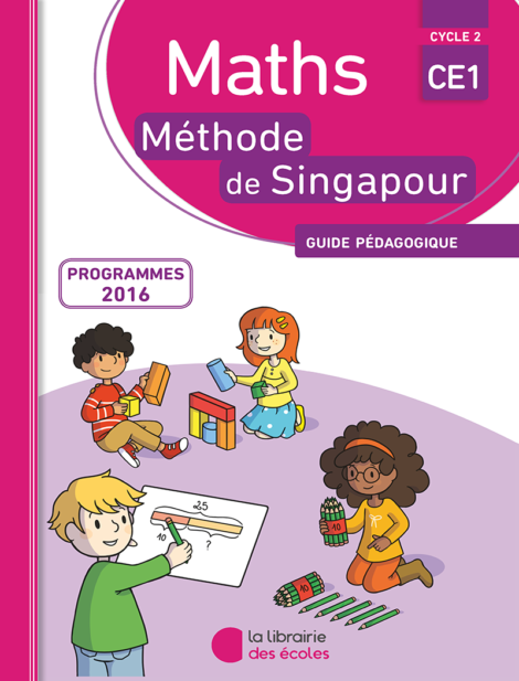 Méthode de Singapour - Ce1 - guide pédagogique - édition 2016