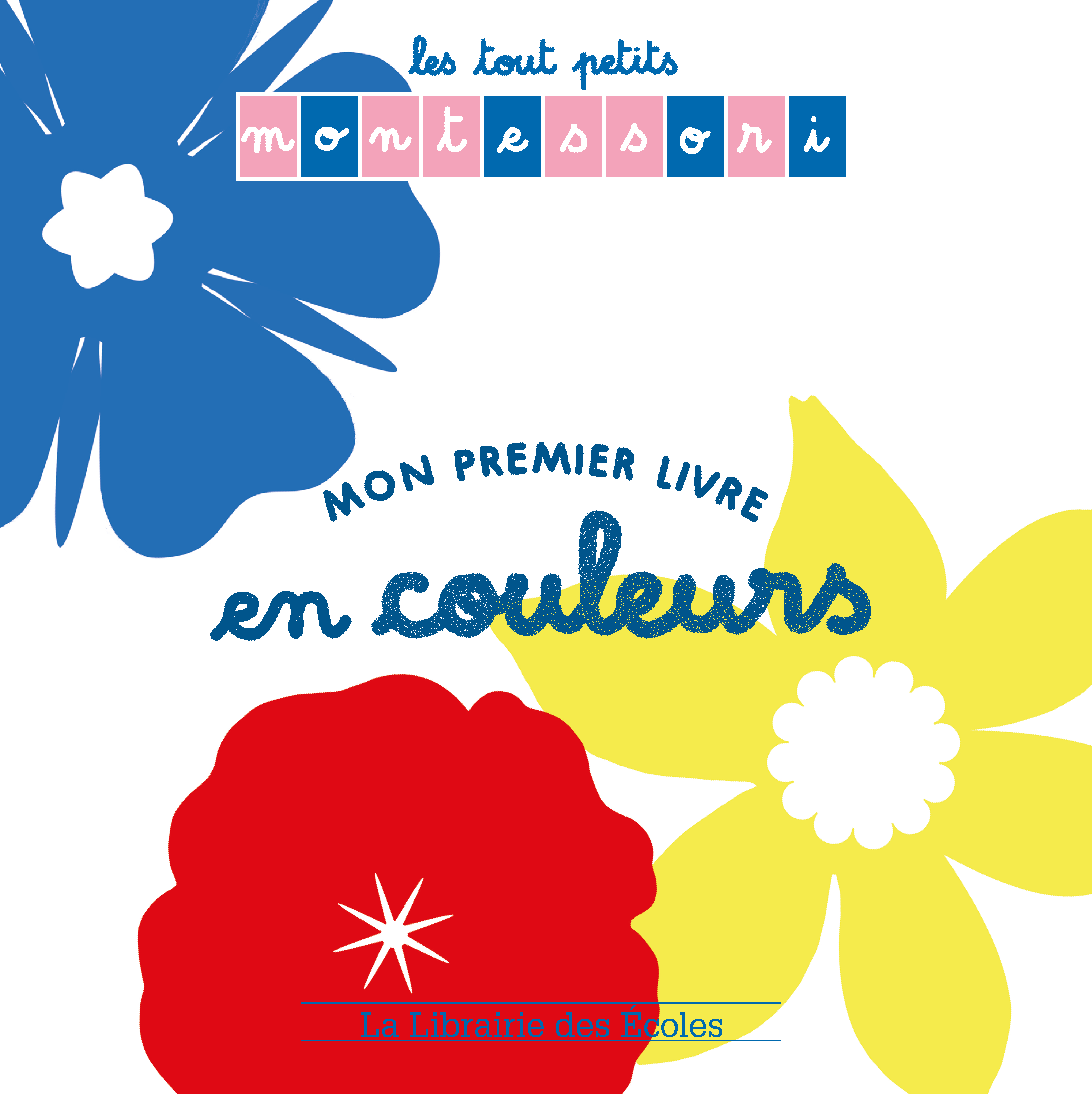Les Tout Petits Montessori Mon Premier Livre En Couleurs La Librairie Des Ecoles