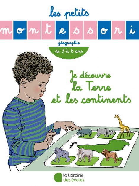 Les petits Montessori - Je découvre la Terre et les continents