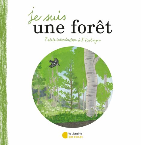 Je suis une forêt : Petite introduction à l'écologie