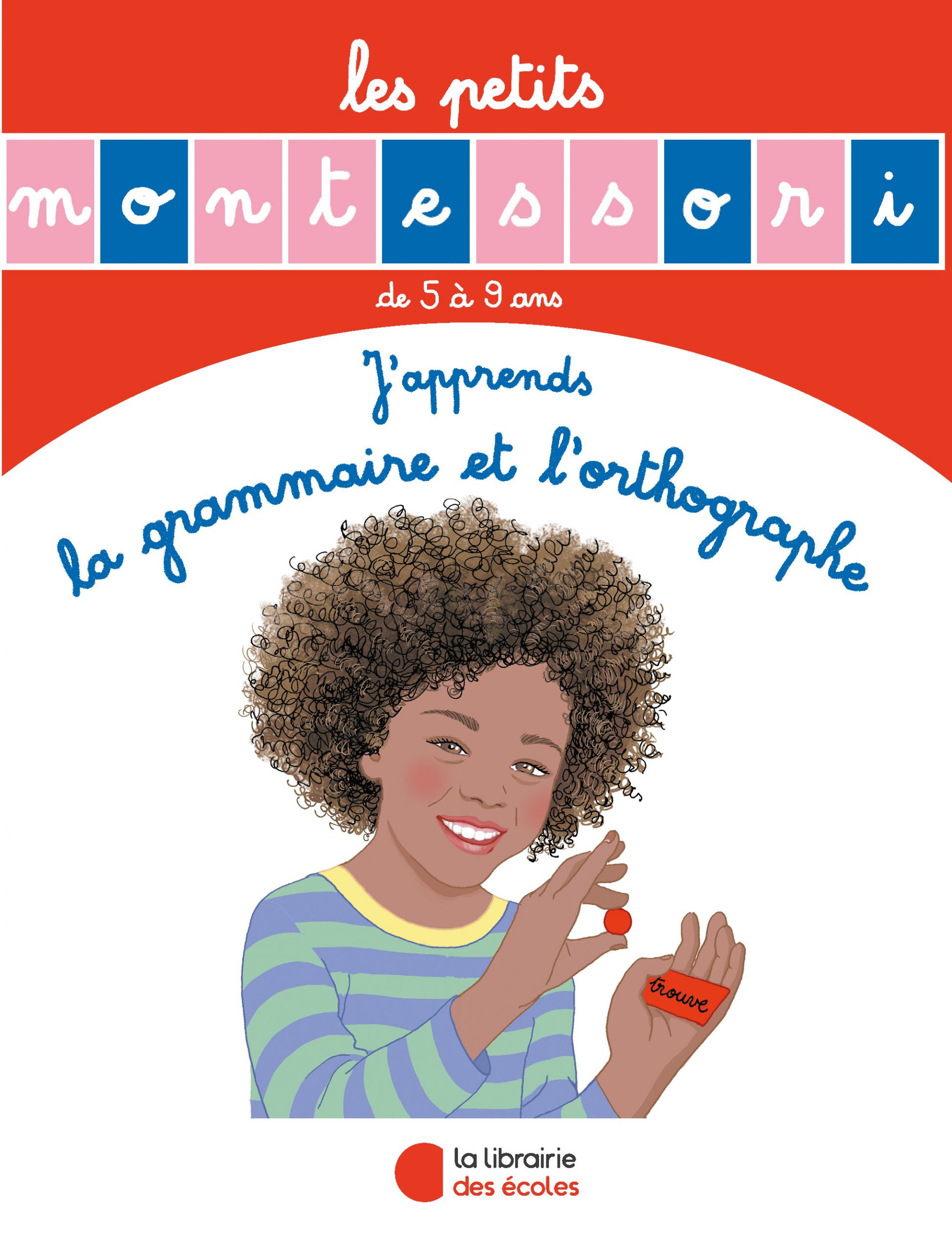 Les Petits Montessori - J&#39;apprends la grammaire et l&#39;orthographe - La  Librairie des Ecoles