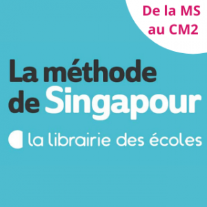 La méthode de Singapour La Librairie des écoles
