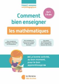 Comment bien enseigner les mathématiques de 5 à 8 ans