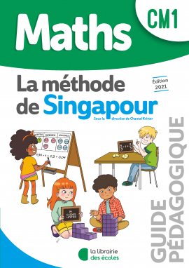 Méthode de Singapour – Guide pédagogique – Édition 2021 – CM1