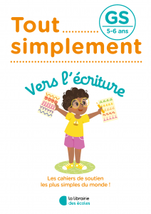 Tout simplement - Vers l'écriture - GS