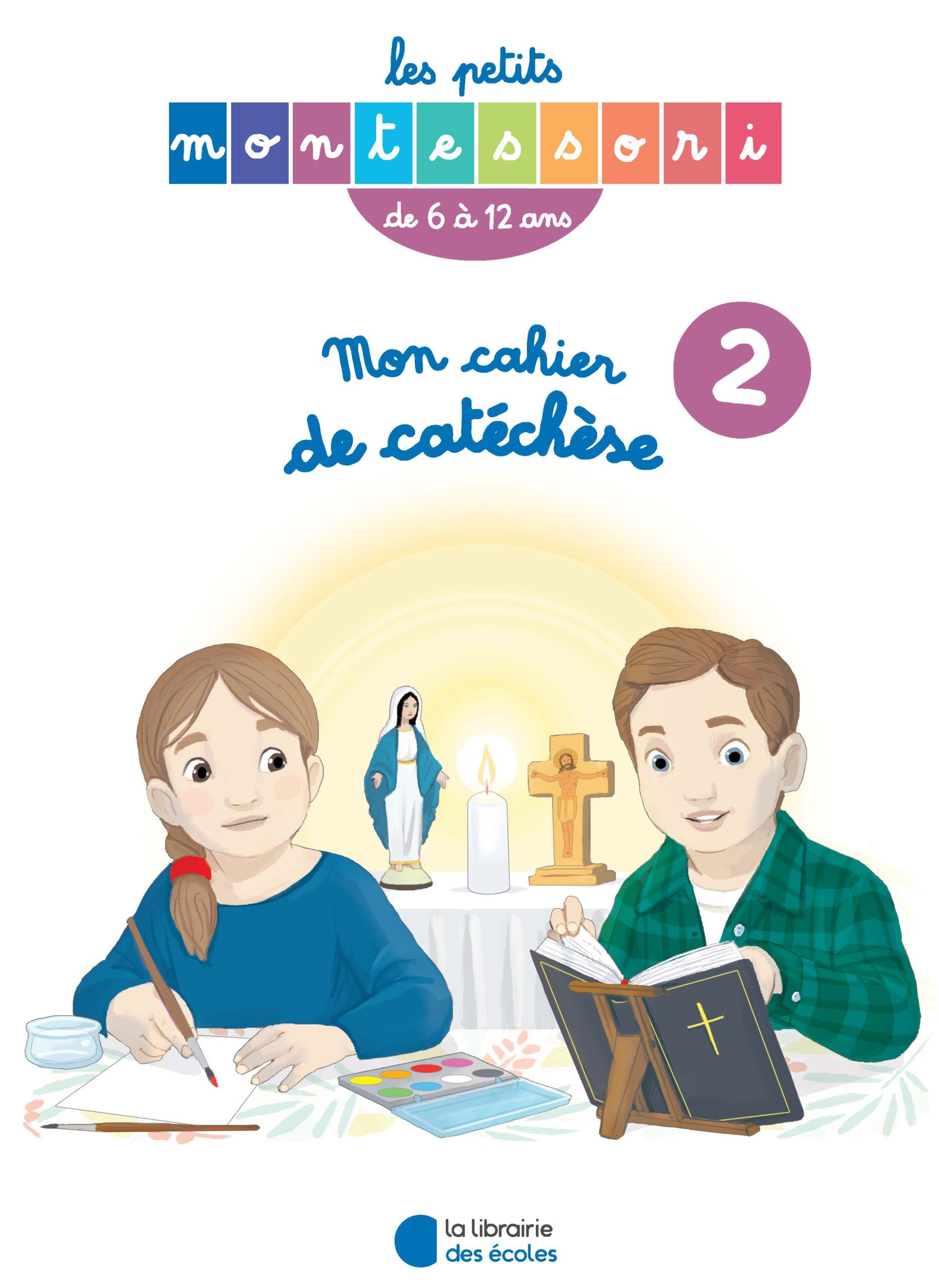 Les Petits Montessori - Mon cahier de catéchèse - 6-12 ans - Cahier n°2