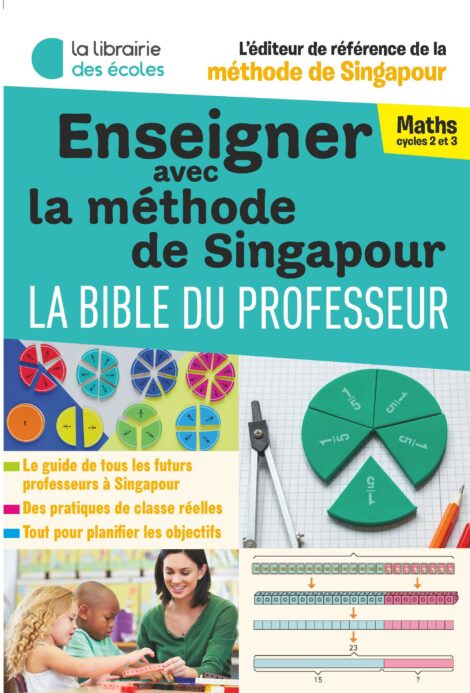 Enseigner avec la méthode de Singapour – La bible du professeur