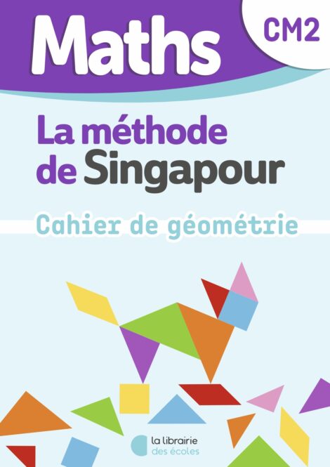Maths de Singapour - Mon cahier de géométrie CM2