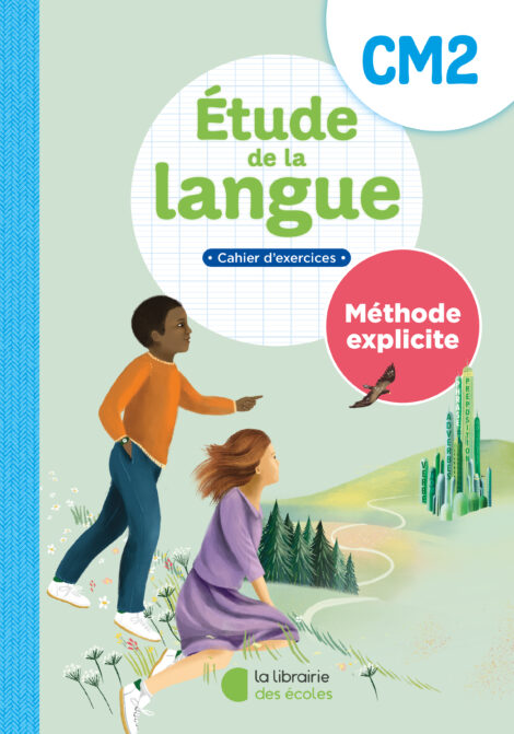 Etude de la langue CM2 - Méthode explicite - Cahier d'exercices