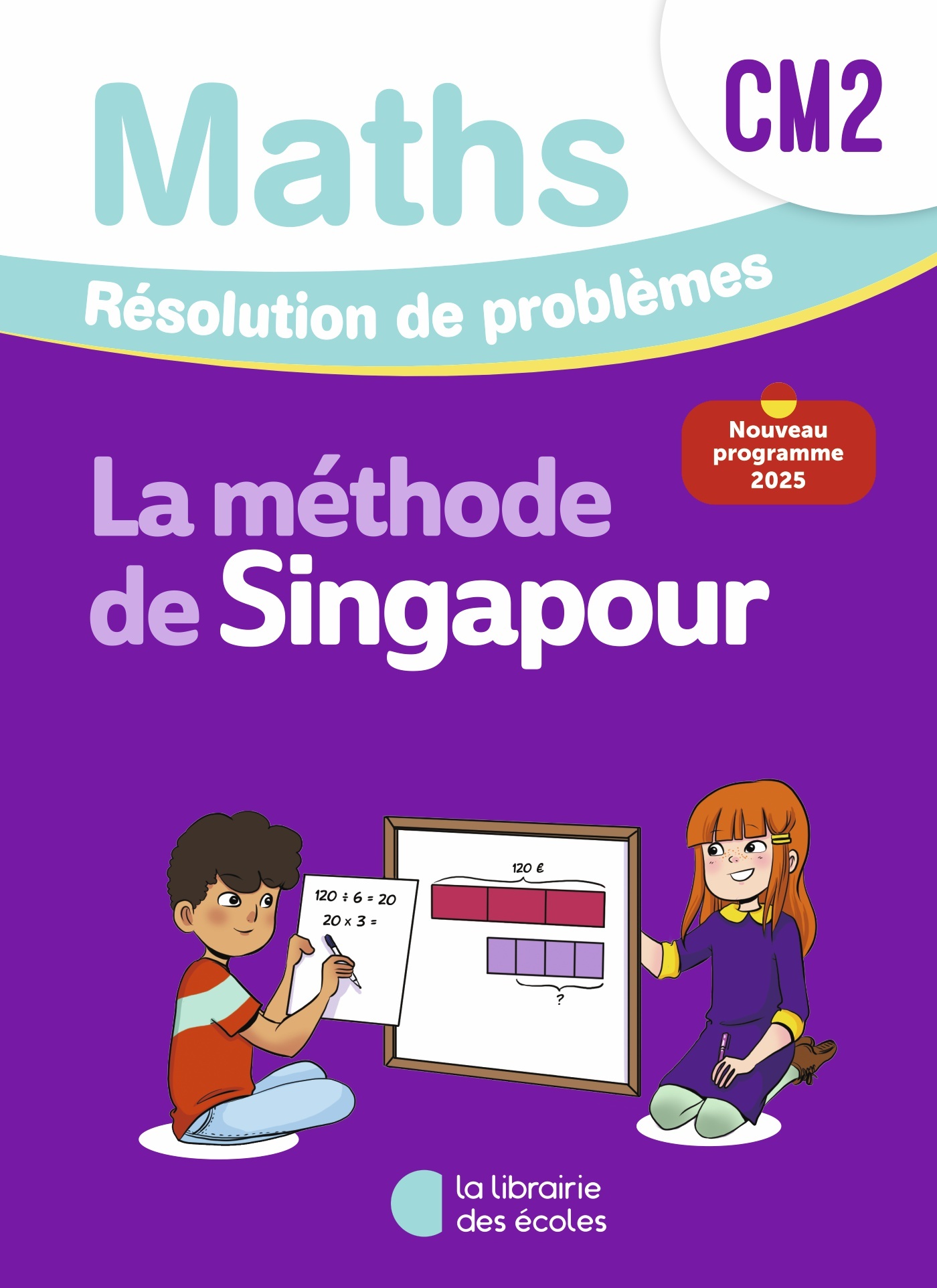 Mathématiques CM2 (2026) - Méthode de Singapour - Résolution de problèmes - Cahier d'exercices