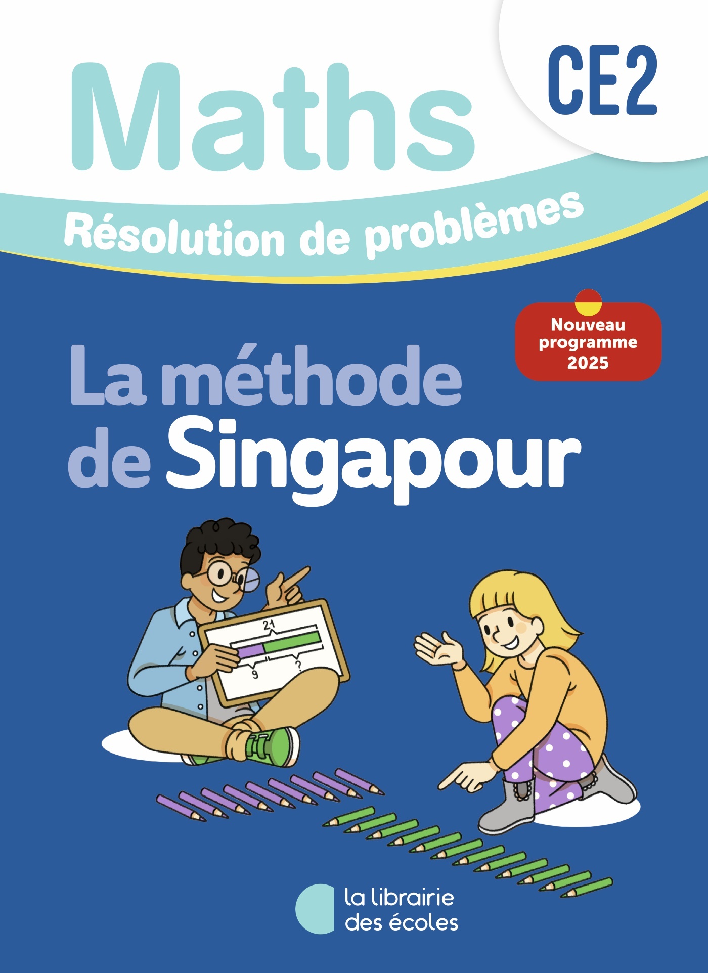 Mathématiques CE2 (2026) - Méthode de Singapour - Résolution de problèmes - Cahier d'exercices