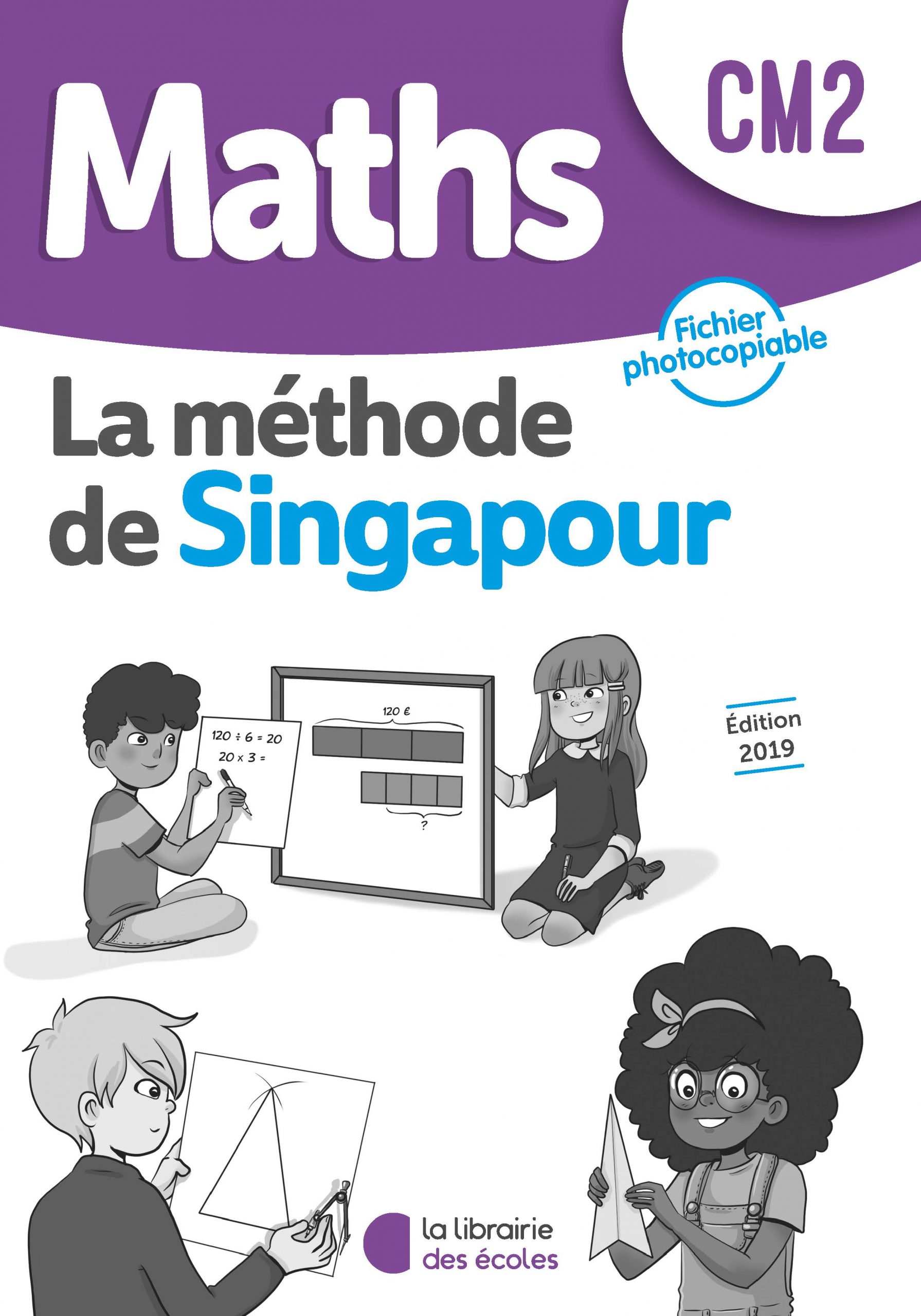 Méthode de Singapour CM2 - Fichier photocopiable - Édition 2019