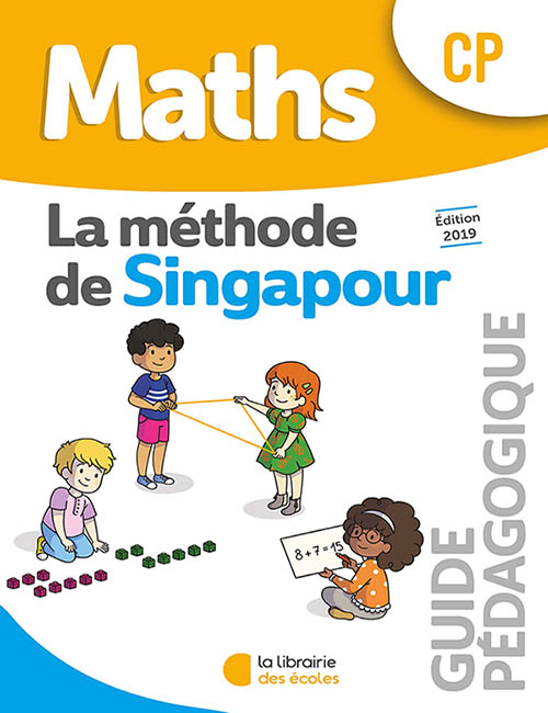 Mathématiques CP (2019) : Guide pédagogique - Méthode de Singapour