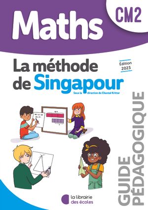 Mathématiques CM2 (2023) : Guide pédagogique – Méthode de Singapour