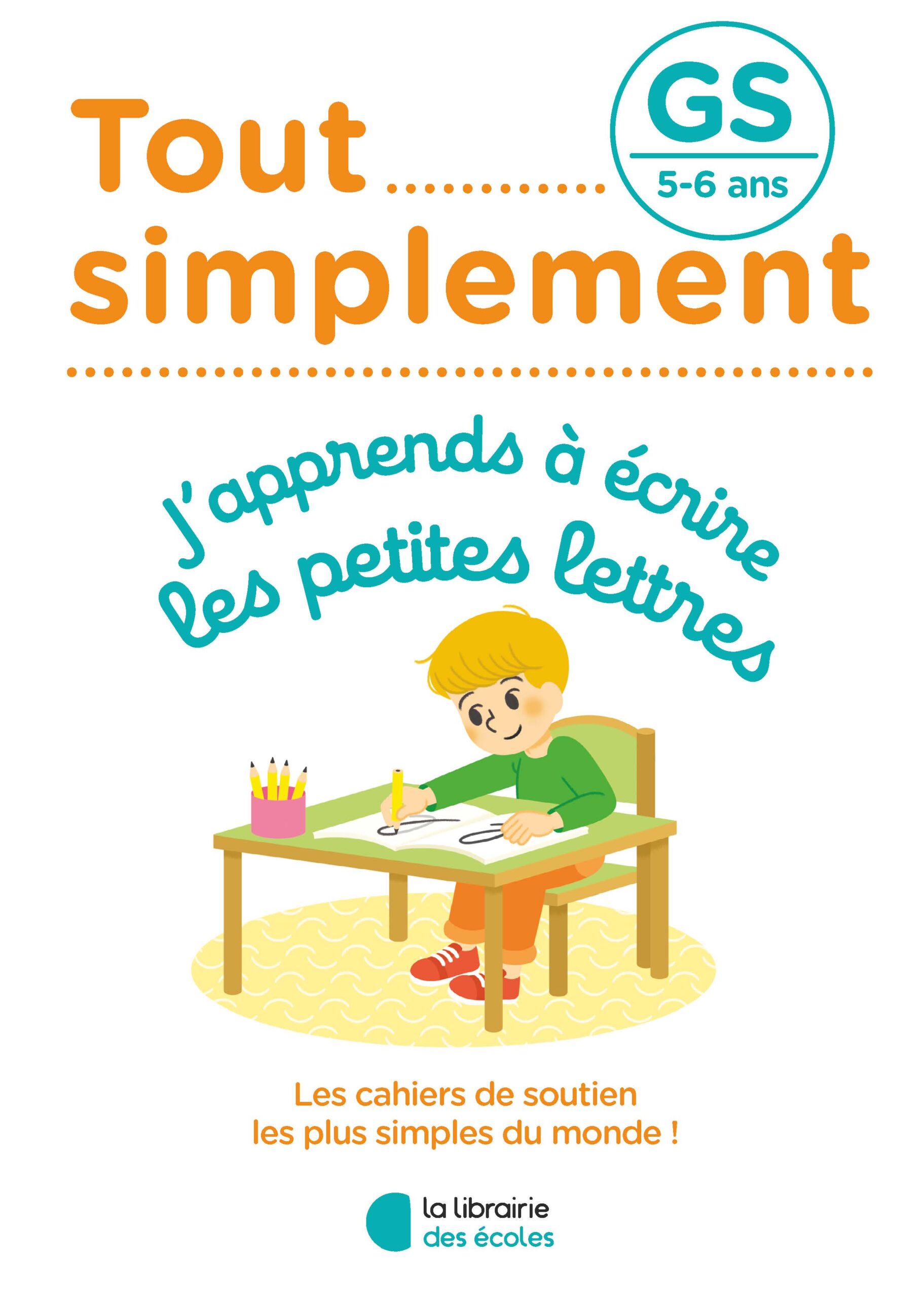 Écriture GS – J’apprends à écrire les petites lettres – Tout simplement