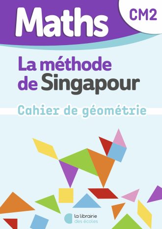 Mathématiques CM2 : Cahier de Géométrie – Méthode de Singapour