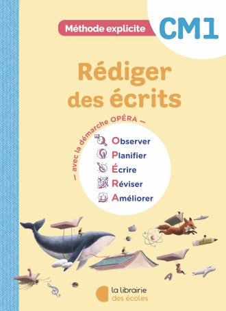 Français CM1 : Cahier - Rédiger des écrits – Méthode explicite
