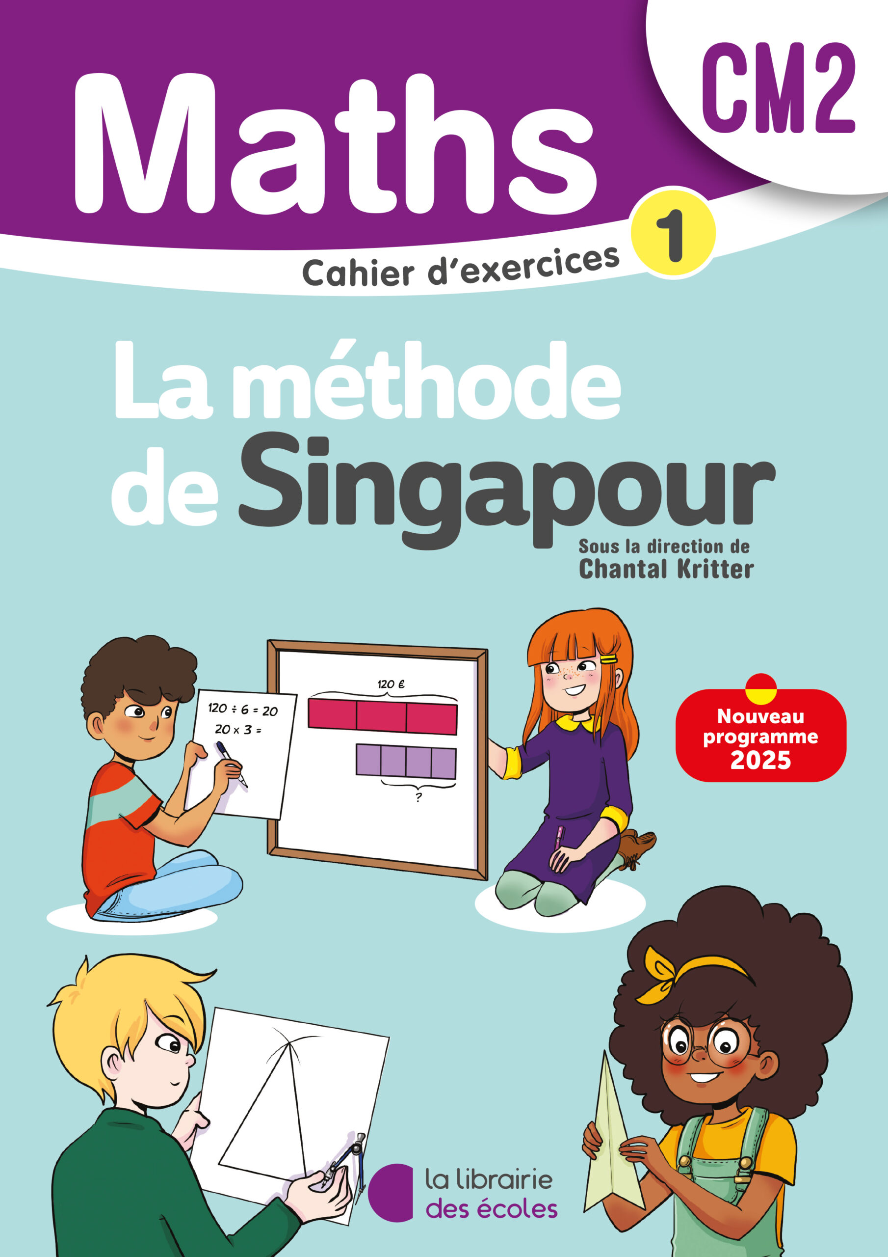 Mathématiques CM2 : Cahier d'exercices 1 – Méthode de Singapour