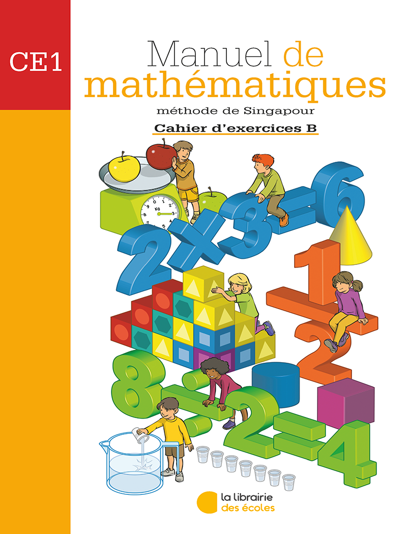 Mathématiques CE1 (2007) : Cahier d'exercices B – Méthode de Singapour