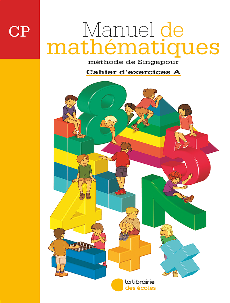 Mathématiques CP (2007) : Cahier d'exercices A – Méthode de Singapour